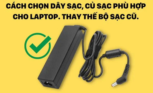 Các loại chân sạc laptop phổ biến hiện nay và cách chọn chân sạc phù hợp