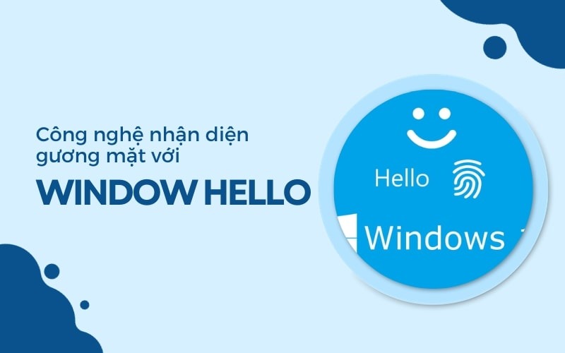 Tìm hiểu công nghệ nhận diện gương mặt với Windows Hello trên laptop