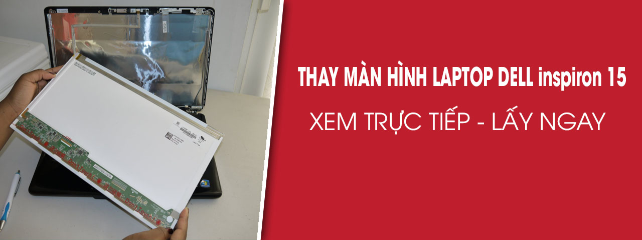 thay-man-hinh-laptop-dell-inspiron-15-lay-ngay-2