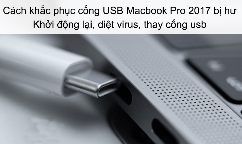 Cách khắc phục cổng USB Macbook Pro 2017 bị hư