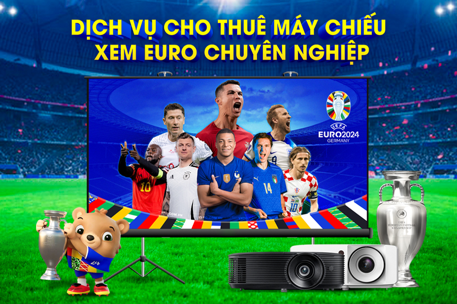 EURO 2024 TỚI RỒI- Thuê màn chiếu, máy chiếu chất lượng thôi!