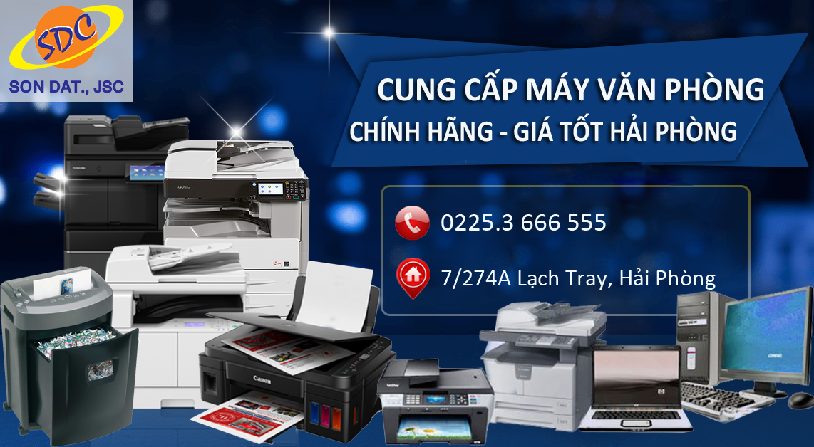 Chuyên cung cấp máy văn phòng chính hãng, giá tốt tại Hải Phòng