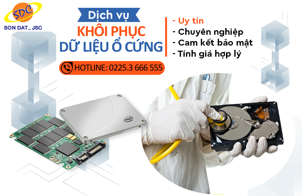 Dịch vụ khôi phục dữ liệu ổ cứng chuyên nghiệp, uy tín chỉ có tại Sơn Đạt.,JSC