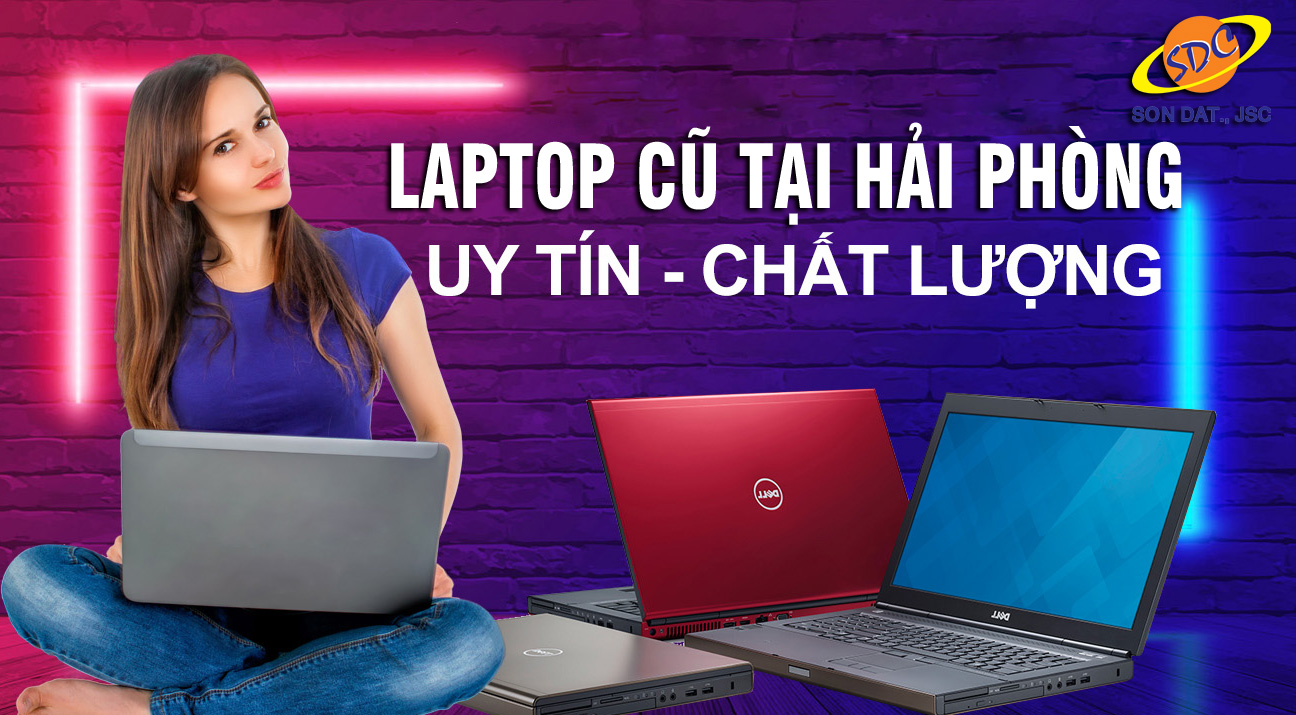 Laptop cũ chất lượng tại Hải Phòng- Sơn Đạt.,JSC