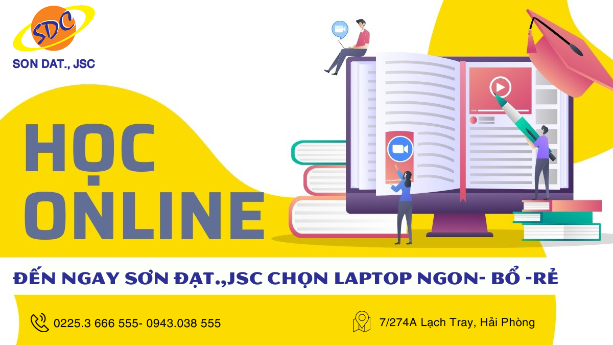 Ở nhà cũng phải học qua mạng, đến ngay Sơn Đạt chọn laptop ngon- bổ- rẻ