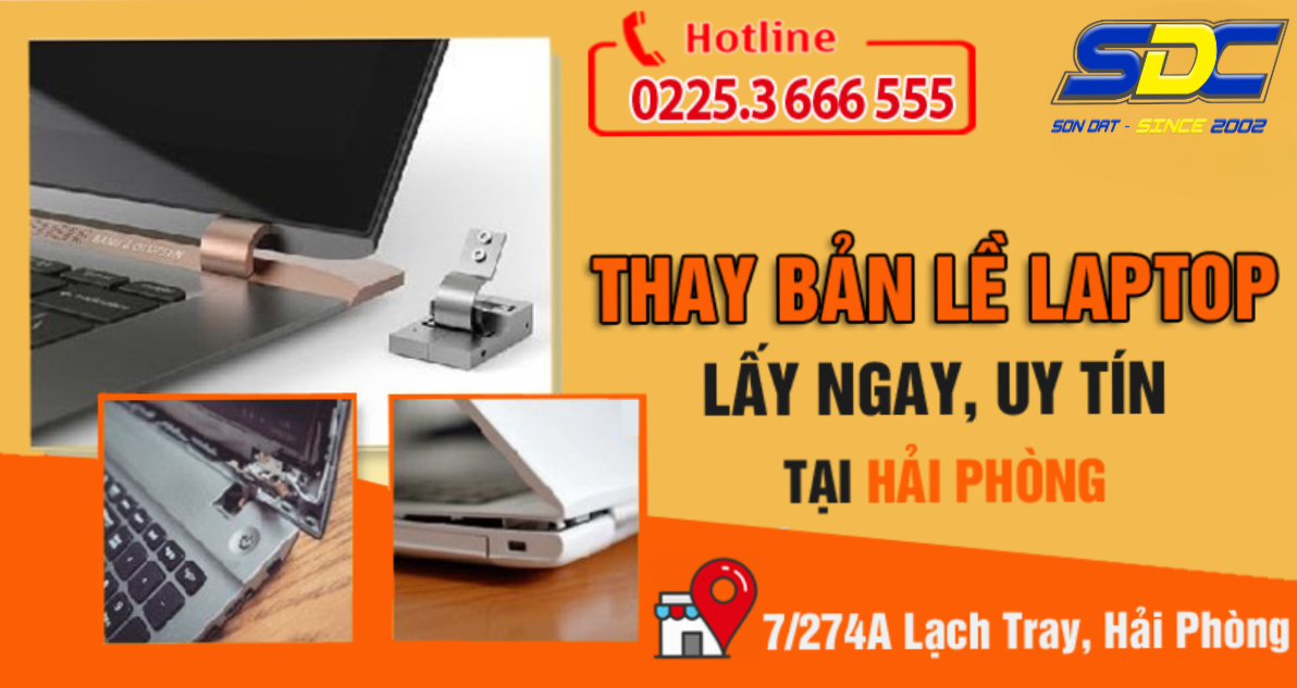 Sửa chữa, thay thế bản lề laptop uy tín, chuyên nghiệp đến ngay Sơn Đạt.,JSC