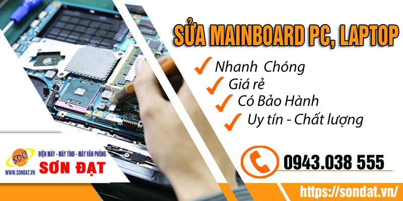 Sửa chữa mainboard PC, laptop uy tín, lấy ngay tại Sơn Đạt.,JSC