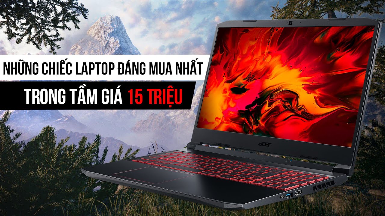 TOP 05 mẫu laptop tầm giá 15tr bán chạy nhất 2021