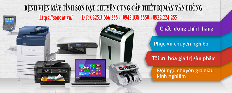 Bệnh viện máy tính Sơn Đạt chuyên cung cấp các thiết bi máy văn phòng chính hãng, uy tín, chất lượng tại Hải Phòng