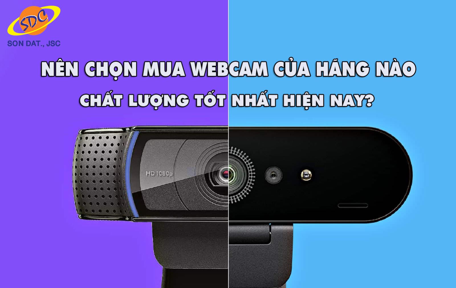 Những loại webcam chất lượng nhất hiện nay tại Sơn Đạt.,JSC