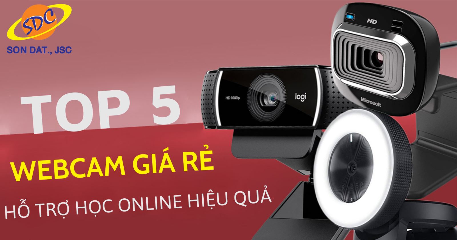 Top 5 Webcam giá rẻ, hỗ trợ học online tốt nhất trong mùa dịch- Sơn Đạt.,JSC