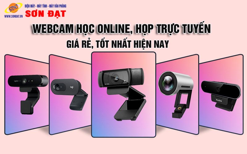 Webcam học online, họp trực tuyến giá rẻ, tốt nhất hiện nay- Sơn Đạt.,JSC