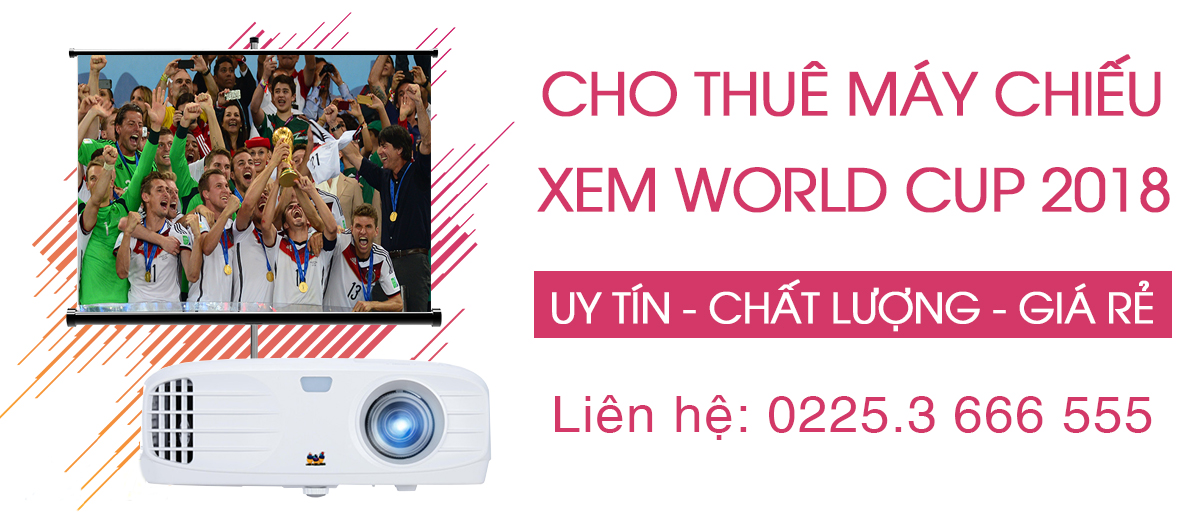 Cho thuê máy chiếu xem World Cup 2018 giá rẻ nhất Hải Phòng