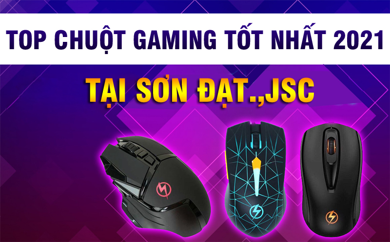 Top chuột gaming tốt nhất 2021 tại Sơn Đạt.,JSC