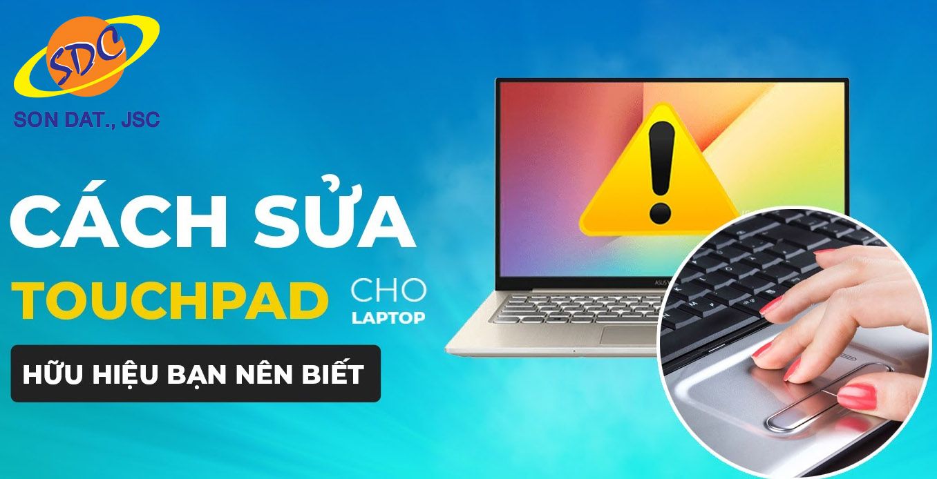 Bệnh Viện Máy Tính Sơn Đạt- địa chỉ sửa touchpad laptop nhanh, uy tín Hải Phòng