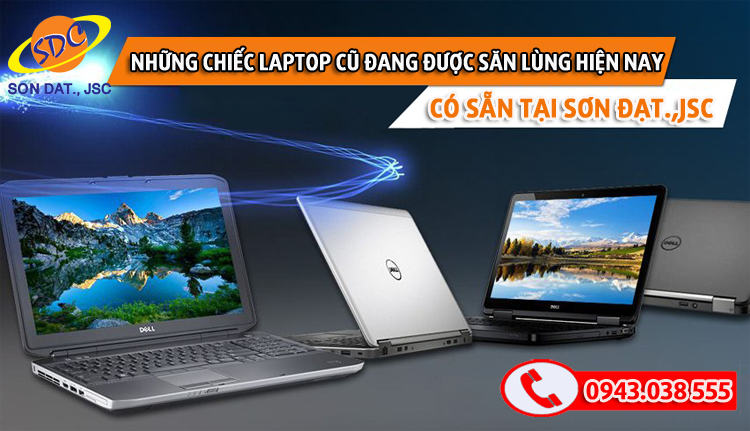 Những chiếc laptop cũ đang được săn lùng nhất hiện nay có sẵn tại Sơn Đạt.,JSC