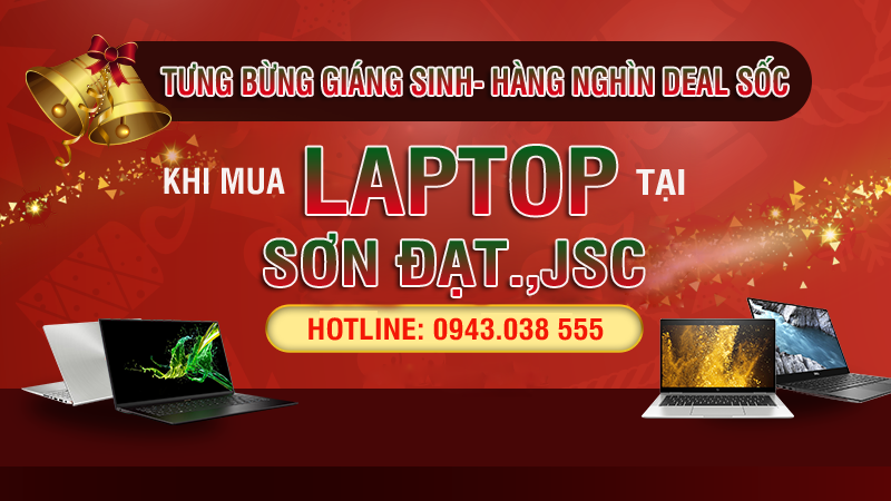  Tưng bừng Giáng Sinh, hàng nghìn deal sốc khi mua laptop tại Sơn Đạt.,JSC