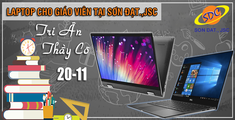 Tri ân " Người lái đò" cùng hàng loạt mẫu laptop cho giáo viên chất lượng tại Sơn Đạt