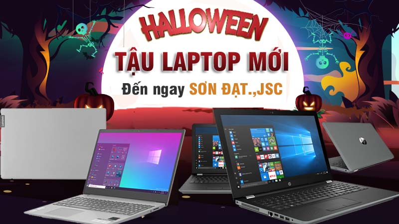 Halloween tới, tậu laptop mới | Giá cực tốt chỉ có tại Sơn Đạt.,JSC