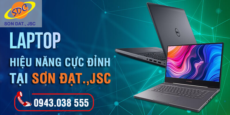 Những chiếc laptop chính hãng cho hiệu năng cực đỉnh tại Sơn Đạt.,JSC 