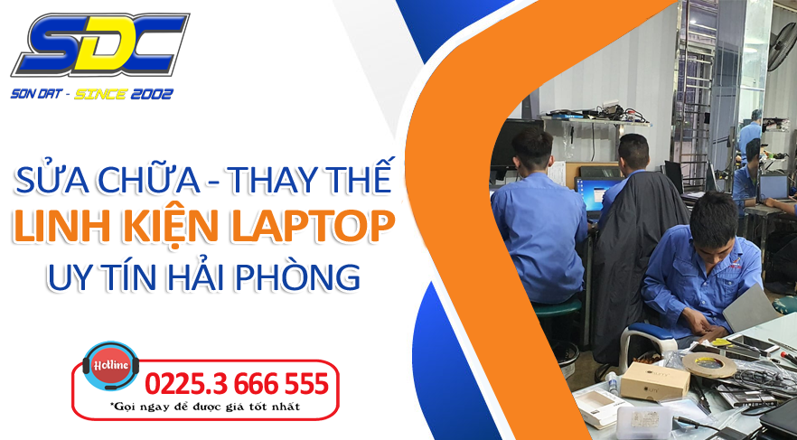 Chuyên thay thế, sửa chữa linh kiện laptop uy tín, giá tốt Hải Phòng