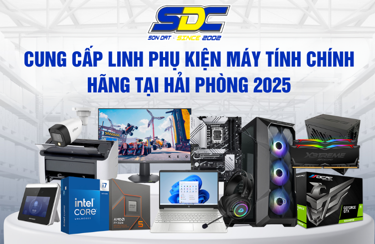 Cung Cấp Linh Phụ Kiện Máy Tính Chính Hãng Tại Hải Phòng 2025 – SONDAT., JSC