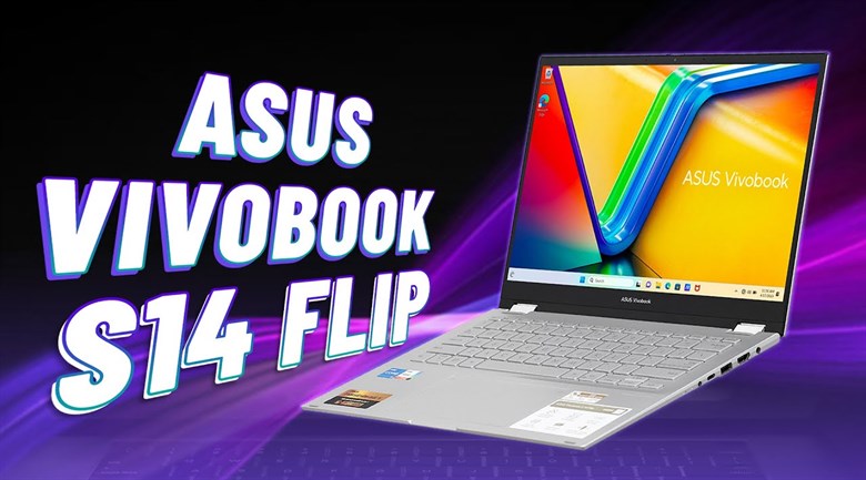 Vivobook S 14 Flip: Mỏng, Nhẹ, Mạnh – Chiếc Laptop Đáng Mua Nhất Tầm Giá 