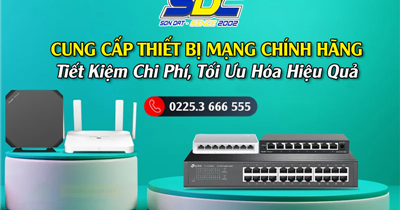 Cung Cấp Thiết Bị Mạng Chính Hãng - Tiết Kiệm Chi Phí, Tối Ưu Hóa Hiệu Quả.