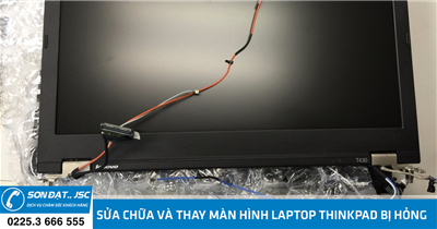 Sửa chữa và thay màn hình laptop Thinkpad bị hỏng giá rẻ tại Hải Phòng