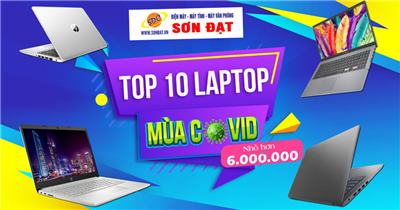 Top 10 laptop giá rẻ dưới 6 triệu cho học sinh mùa dịch không thể bỏ qua tại Bệnh viện máy tính Sơn Đạt