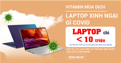 5 Laptop giá rẻ dưới 10 triệu không thể bỏ qua mùa Covid-19