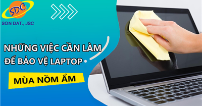 Những việc cần làm để bảo vệ laptop trong thời tiết nồm ẩm