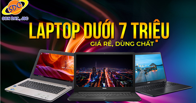 Top laptop cũ <7 triệu mượt mà, ổn định cho làm việc, học tập tại Sơn Đạt.,JSC