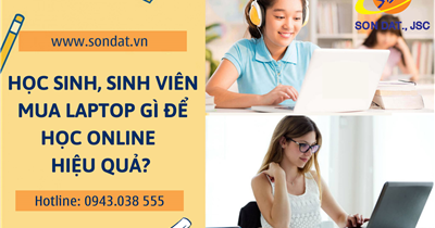 Học sinh, sinh viên mua laptop gì để học online hiệu quả?