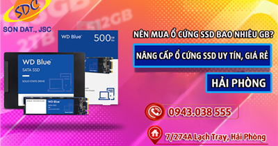 Nên mua ổ cứng SSD bao nhiêu GB? Dịch vụ nâng cấp ổ cứng SSD uy tín, giá rẻ Hải Phòng