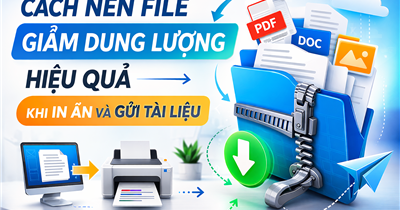 Cách Nén File Giảm Dung Lượng Hiệu Quả Khi In Ấn Và Gửi Tài Liệu Nhanh Chóng