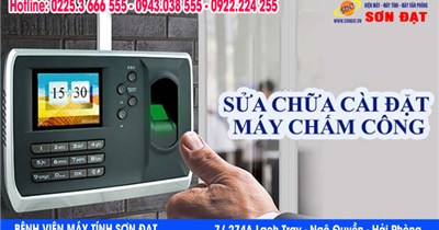 Bệnh viện máy tính Sơn Đạt chuyên sửa chữa, cài đặt máy chấm công nhanh, hiệu quả nhất Hải Phòng