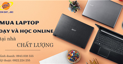 Tư vấn mua laptop dạy và học online tại nhà chất lượng 