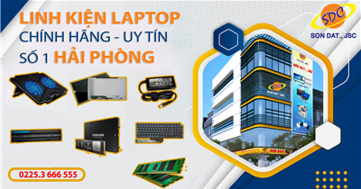 Sơn Đạt.,JSC: Đơn vị phân phối linh kiện laptop chính hãng, uy tín số 1 Hải Phòng