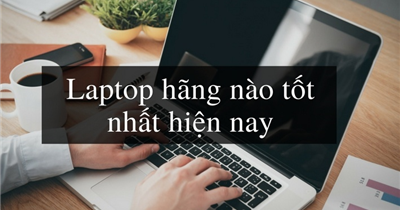 Mua Laptop Cũ Hãng Nào Dùng Tốt Cho Sinh Viên