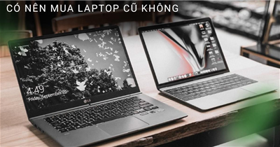 Sinh viên nên mua Laptop mới hay cũ? Bệnh viện máy tính Sơn Đạt