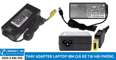 Thay adapter laptop IBM giá rẻ tại Hải Phòng