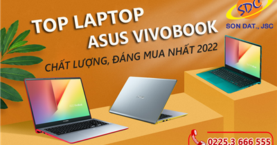 Top laptop Asus Vivobook chất lượng, đáng mua nhất 2022