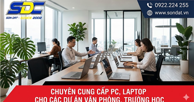 SONDAT.,JSC – Chuyên Cung Cấp PC, Laptop Cho Dự Án Văn Phòng, Trường Học Uy Tín Tại Hải Phòng