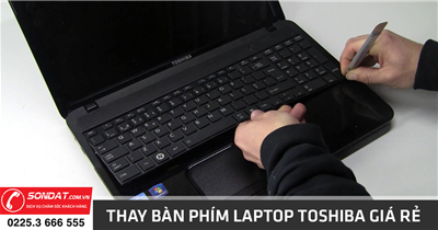 Thay bàn phím laptop Toshiba giá rẻ tại Hải Phòng - Máy tính Sơn Đạt