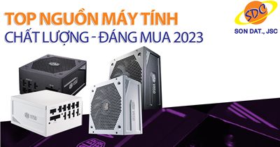 Top nguồn máy tính chất lượng, đáng mua trong năm 2023