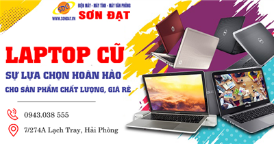 LAPTOP CŨ SƠN ĐẠT.,JSC- Sự lựa chọn hàng đầu cho sản phẩm giá tốt, chất lượng