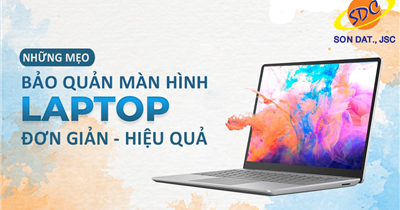 Lưu ngay những mẹo bảo quản màn hình laptop hiệu quả 