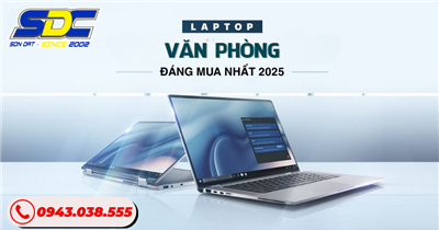5 LAPTOP VĂN PHÒNG ĐÁNG MUA NHẤT 2025