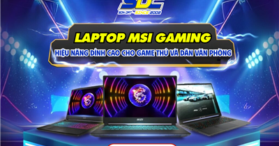 Laptop MSI Gaming – Hiệu Năng Đỉnh Cao Cho Game Thủ Và Dân Văn Phòng